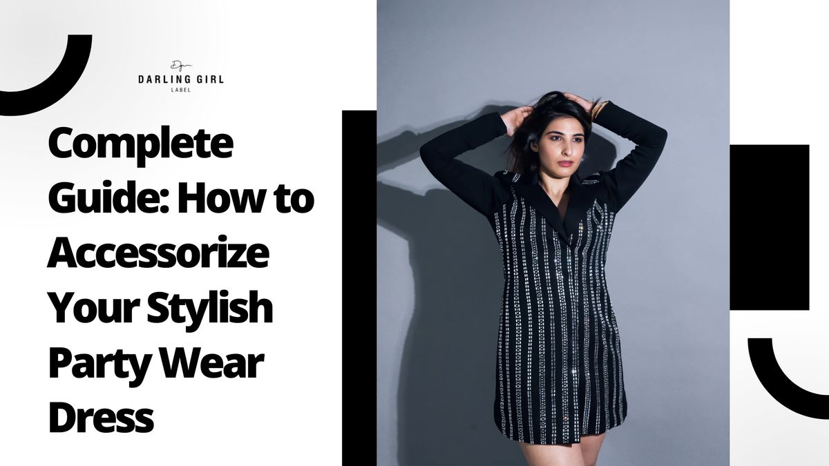 Complete Guide: How to Accessorize Your Stylish Party Wear Dress