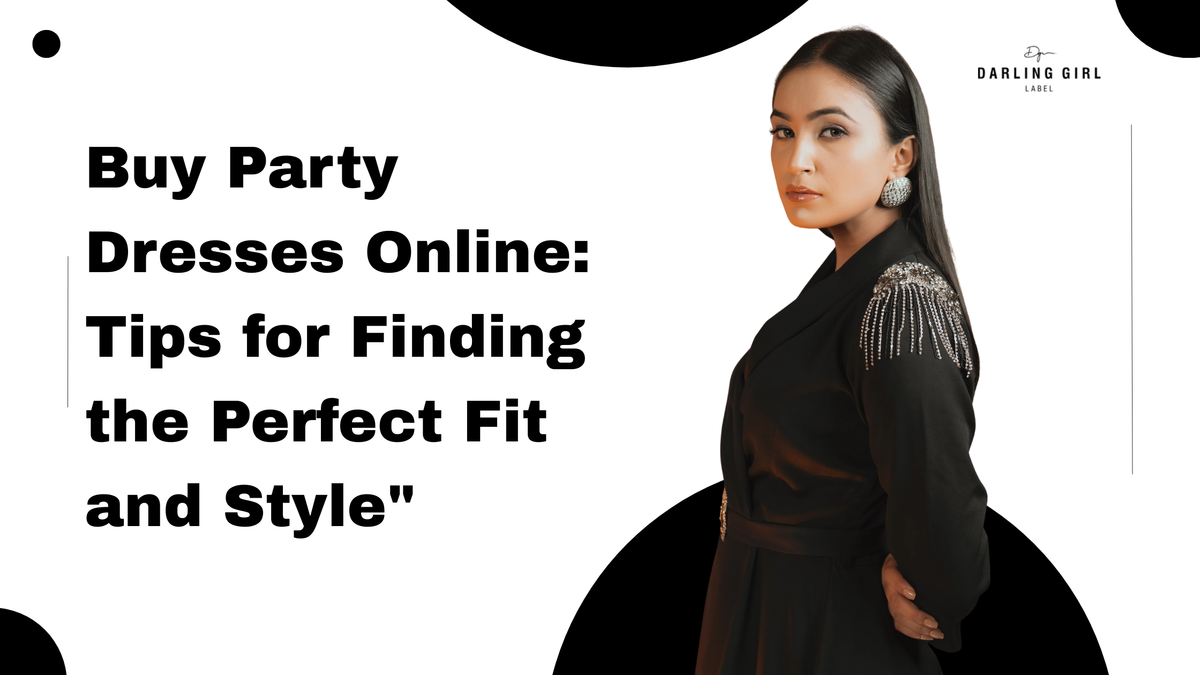 Buy Party Dresses Online: Tips for Finding the Perfect Fit and Style